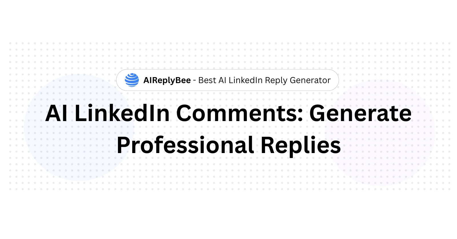 AI LinkedIn Comments: Generate Professional Replies - AiReplyBee