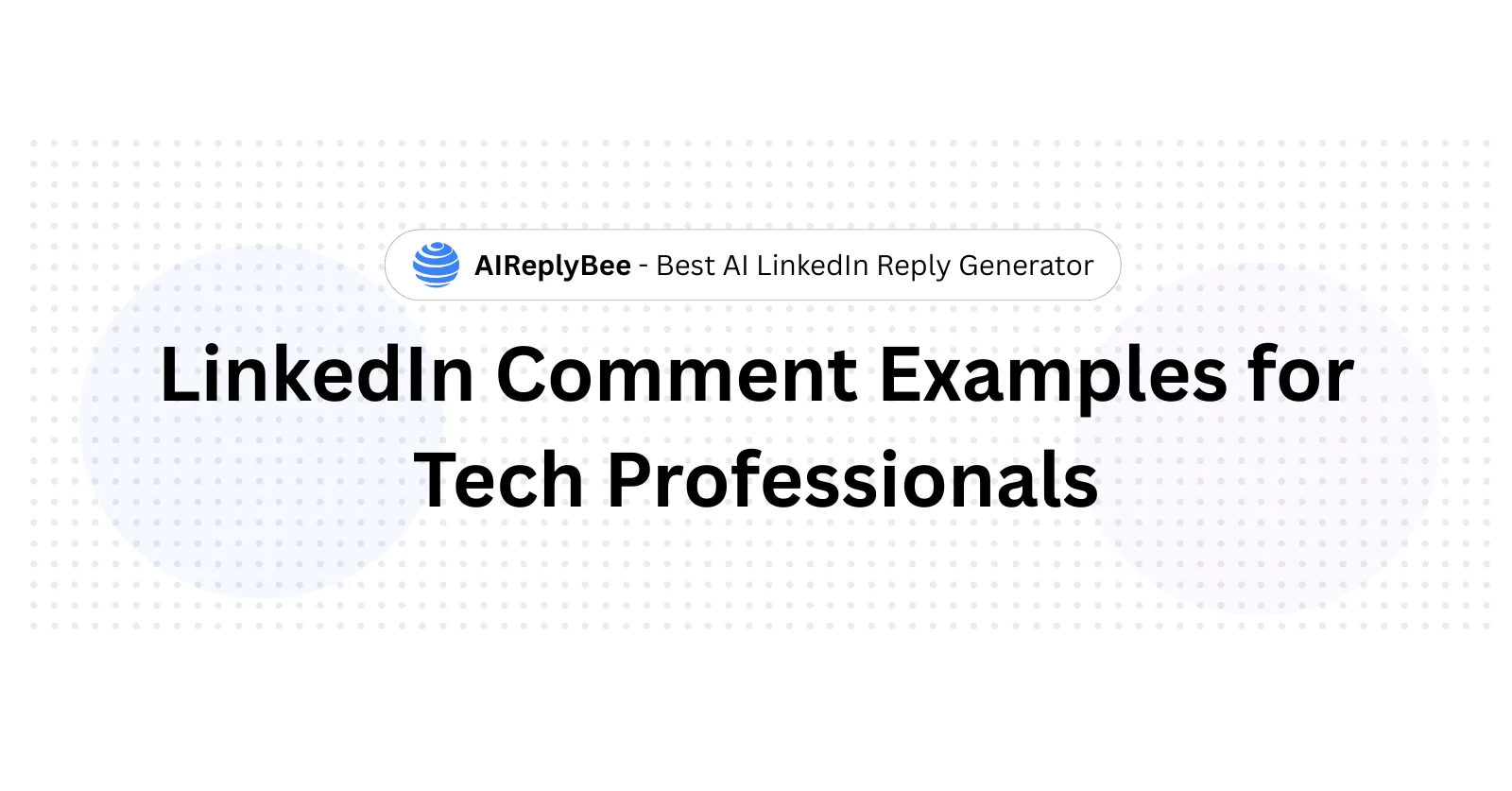 LinkedIn Comment Examples for Tech Professionals - AiReplyBee