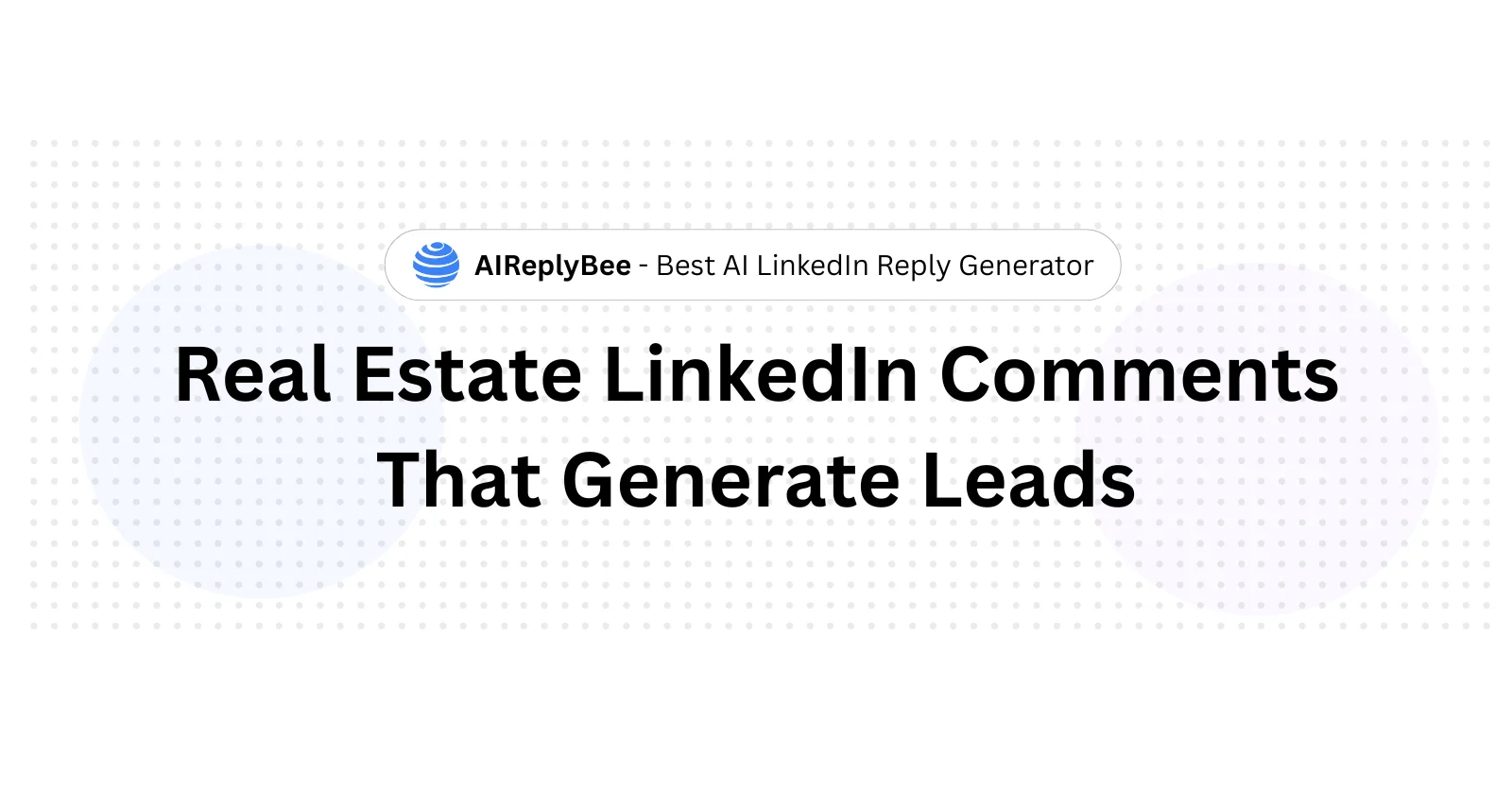 Real Estate LinkedIn Comments That Generate Leads - AiReplyBee