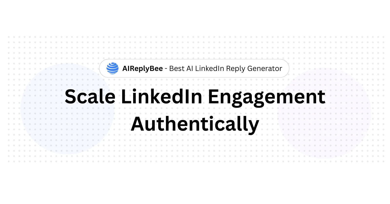 Scale LinkedIn Engagement Authentically - AiReplyBee